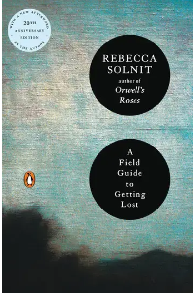 A Field Guide to Getting Lost