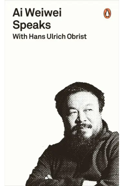 Ai Weiwei Speaks with Hans Ulrich Obrist by Hans Ulrich Obrist