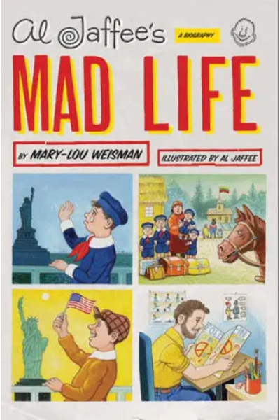 Al Jaffee's Mad Life: A Biography by Mary-Lou Weisman