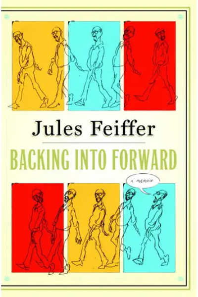 Backing Into Forward: A Memoir by Jules Feiffer