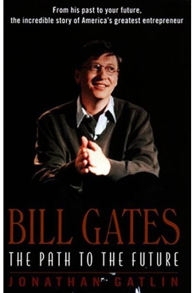 Bill Gates: The Path to the Future by Jonathan Gatlin