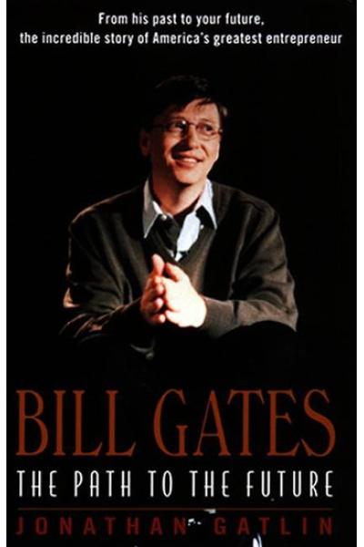 Bill Gates: The Path to the Future by Jonathan Gatlin