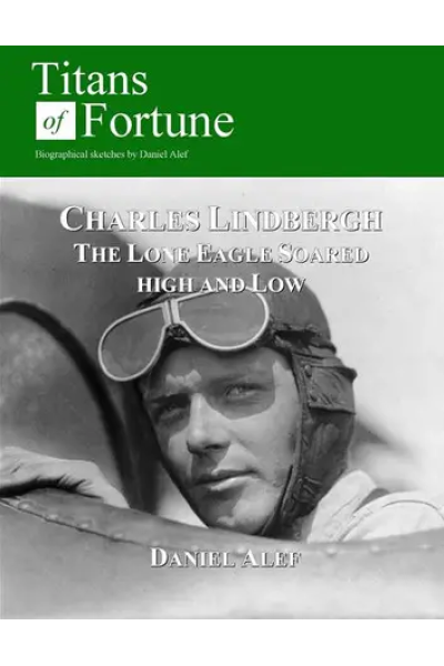 Charles Lindbergh: The Lone Eagle Soared High And Low
