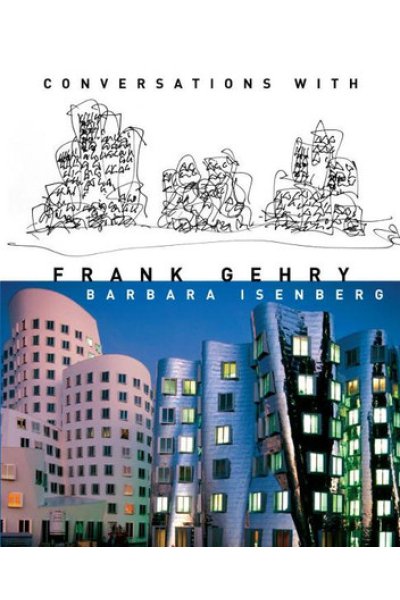 Conversations with Frank Gehry by Barbara Isenberg