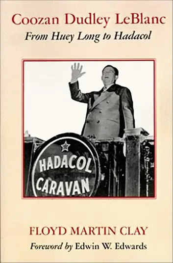Coozan Dudley Leblanc: From Huey Long to Hadacol