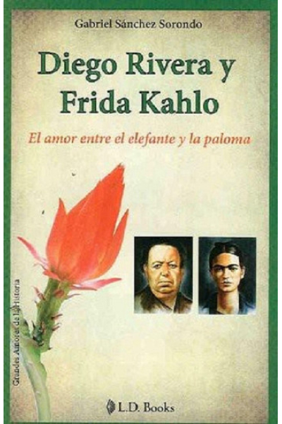 Diego Rivera y Frida Kahlo: El amor entre el elefante y la paloma