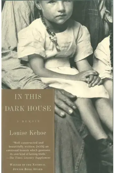 In This Dark House: A Memoir by Louise Kehoe