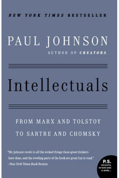 Intellectuals From Marx and Tolstoy to Sartre and Chomsky