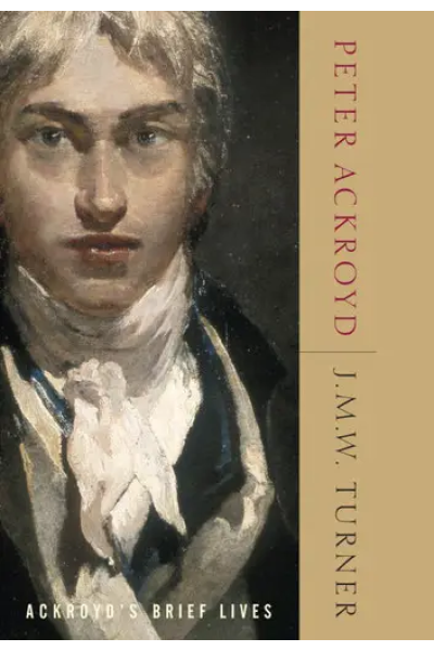 J.M.W. Turner: Ackroyd's Brief Lives