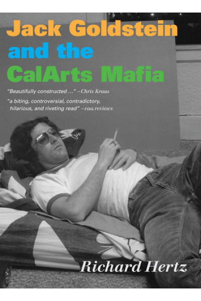 Jack Goldstein and the CalArts Mafia by Richard Hertz
