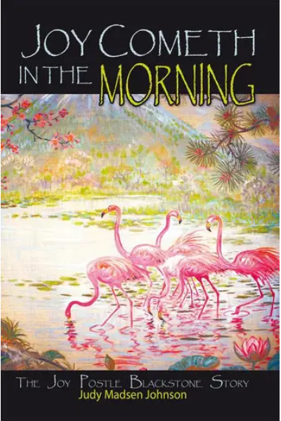 Joy Cometh in the Morning: The Joy Postle Blackstone Story