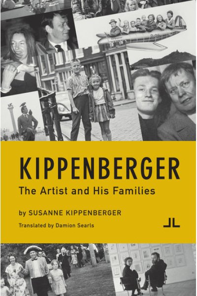 Kippenberger The Artist and His Families by Susanne Kippenberger