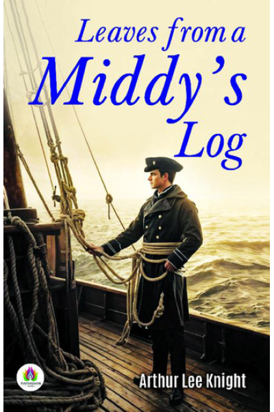 Leaves from a middy's log by Arthur Lee Knight