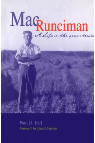 Mac Runciman: A Life in the Grain Trade by Paul D. Earl