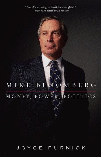 Mike Bloomberg: Money, Power, Politics by Joyce Purnick