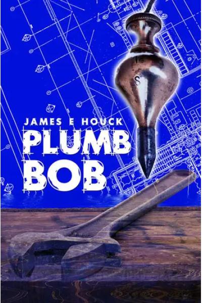 Plumb Bob by James E Houck