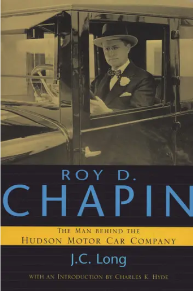 Roy D. Chapin: The Man Behind the Hudson Motor Car Company