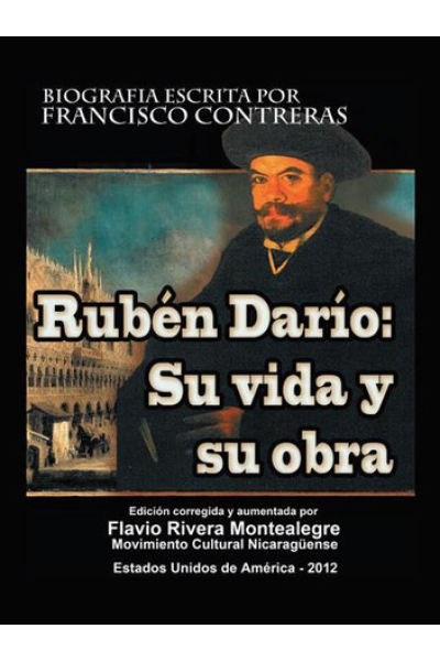Ruben Dario: Su Vida Y Su Obra by Flavio Rivera Montealegre
