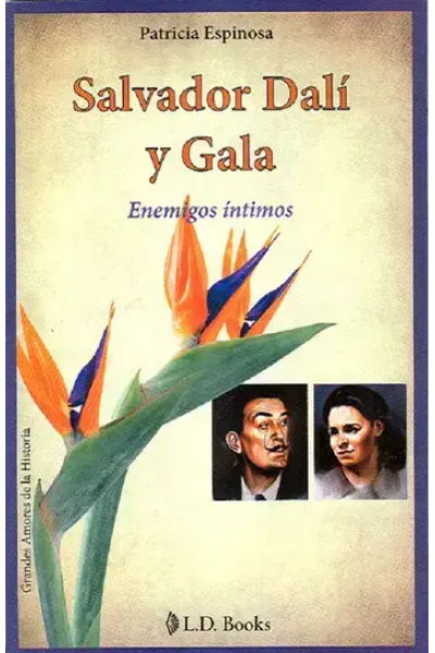 Salvador Dali y Gala: Enemigos intimos by Patricia Espinosa