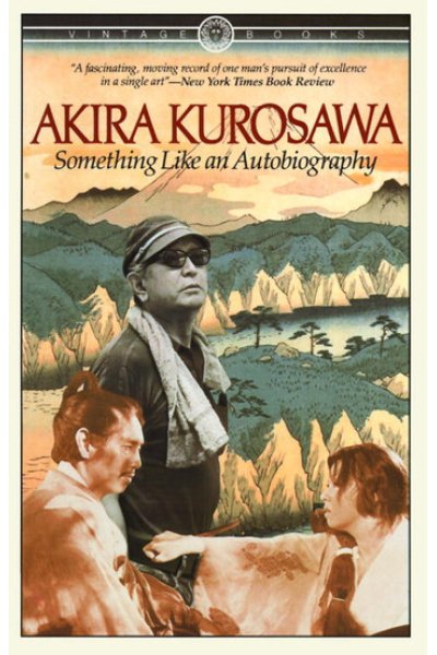 Something Like An Autobiography by Akira Kurosawa