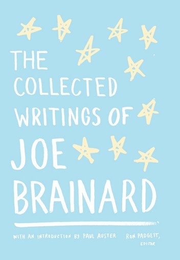 The Collected Writings of Joe Brainard by Joe Brainard