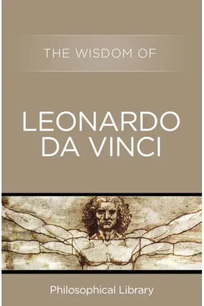 The Wisdom of Leonardo da Vinci by Philosophical Library
