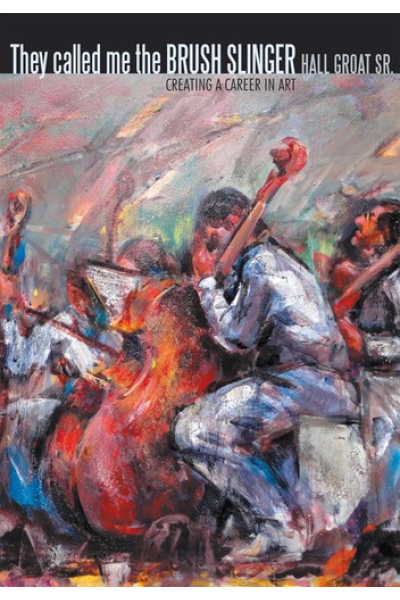 They Called Me the Brush Slinger: Creating a Career in Art