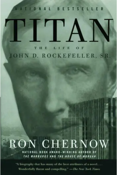 Titan The Life of John D. Rockefeller, Sr. by Ron Chernow