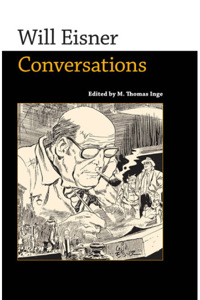 Will Eisner: Conversations Edited by M. Thomas Inge