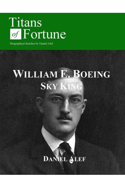 William Edward Boeing: Sky King by Daniel Alef