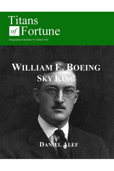 William Edward Boeing: Sky King by Daniel Alef