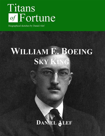 William Edward Boeing: Sky King by Daniel Alef