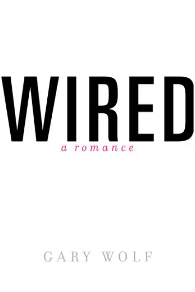 Wired-A Romance by Gary Wolf
