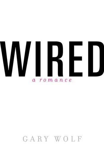 Wired-A Romance by Gary Wolf