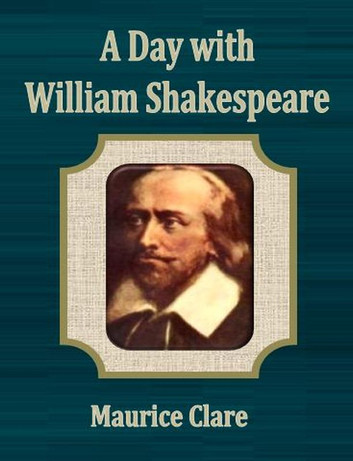 A Day with William Shakespeare by Maurice Clare