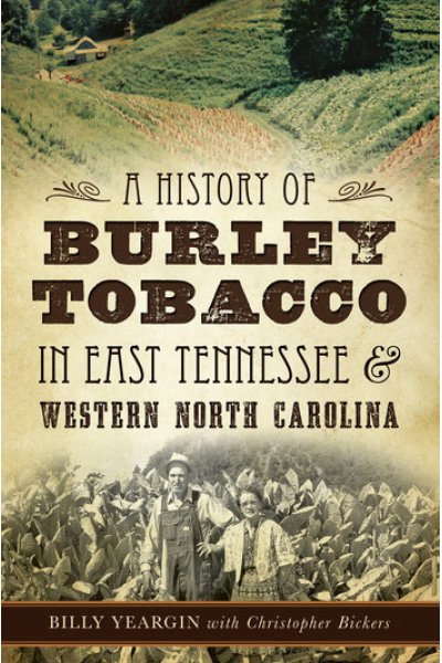 A History of Burley Tobacco in East Tennessee & Western North Carolina