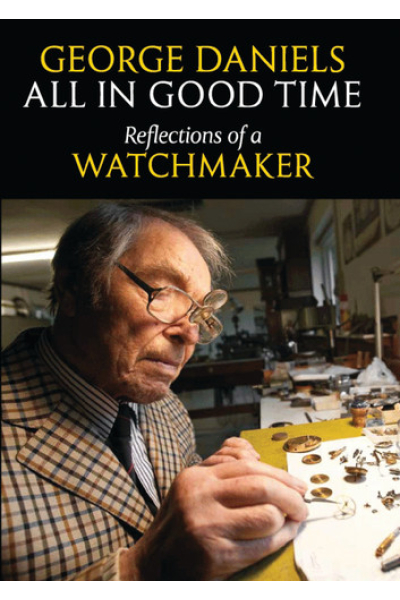 All in Good Time Reflections of a Watchmaker by George Daniels