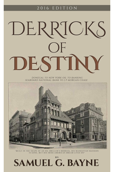 Derricks of Destiny 2016 Edition by Samuel G Bayne