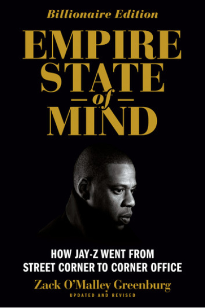 Empire State of Mind How Jay Z Went from Street Corner to Corner Office, Revised Edition by Zack O'Malley Greenburg