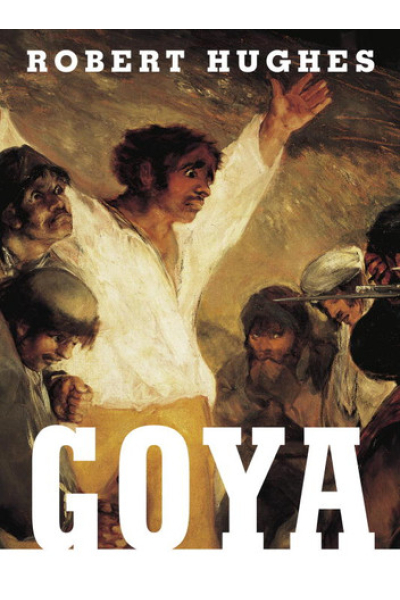 Goya by Robert Hughes