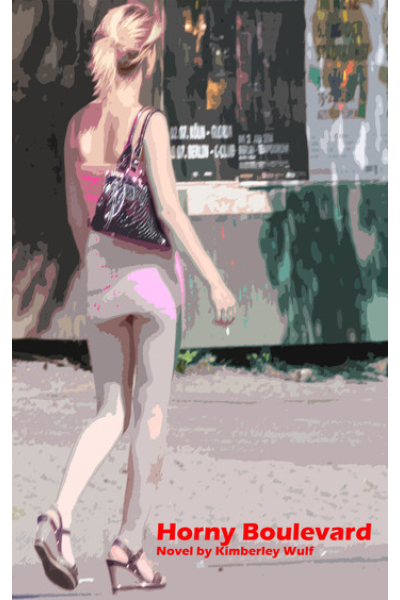 Horny Boulevard: Street prostitution in Berlin by Kimberley Wulf, Book 1 - The story of a whore in Germany