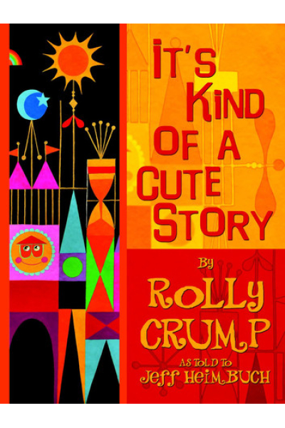 It's Kind of a Cute Story by Rolly Crump with Jeff Heimbuch