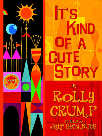 It's Kind of a Cute Story by Rolly Crump with Jeff Heimbuch