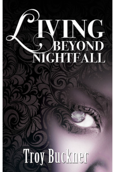 Living Beyond Nightfall by Troy Buckner