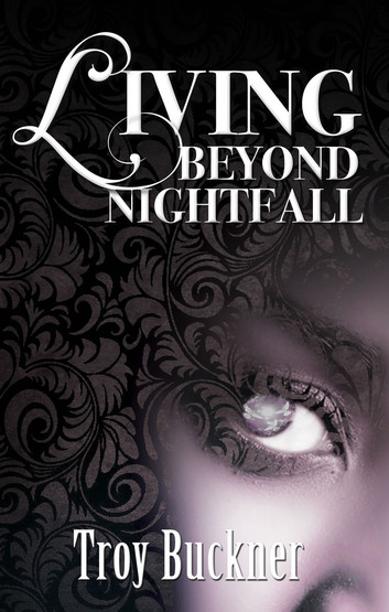 Living Beyond Nightfall by Troy Buckner