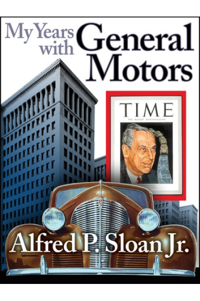 My Years with General Motors by Alfred P Sloan Jr.