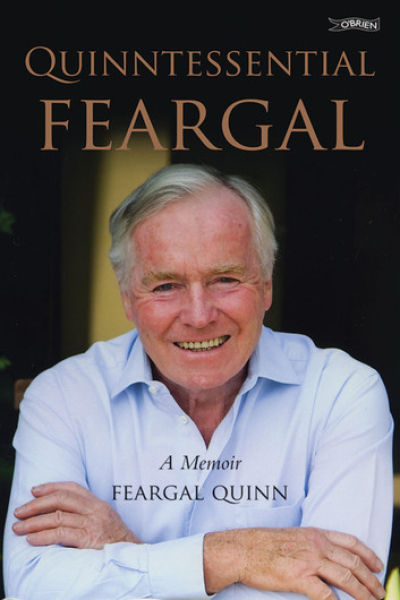 Quinntessential Feargal A Memoir by Sen. Feargal Quinn