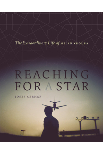 Reaching for a Star: The Extraordinary Life of Milan Kroupa