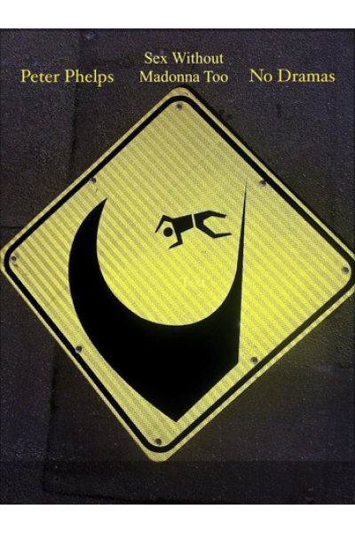 Sex Without Madonna Too by Peter Phelps