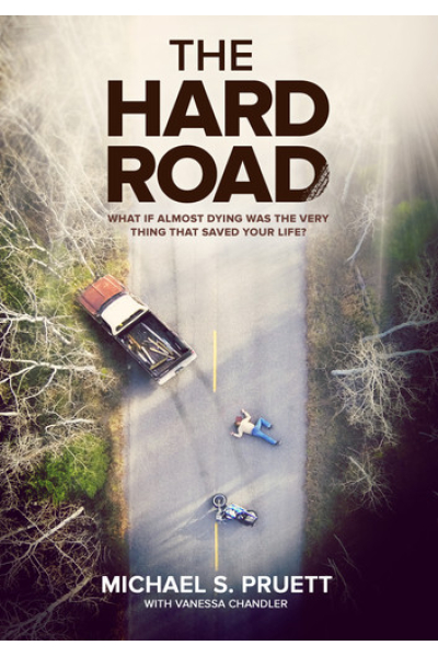 The Hard Road What if almost dying was the very thing that saved your life? by Michael Michael S. Pruett, Vanessa J Chandler series The Hard Road